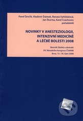 kniha Novinky v anesteziologii, intenzivní medicíně a léčbě bolesti 2008 [sborník článků a abstrakt XV. Národního kongresu ČSARIM Brno, 15.-18. říjen 2008], Galén 2008