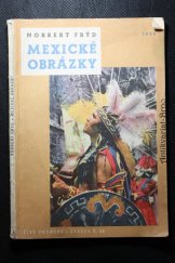 kniha Mexické obrázky vybrané kapitoly z knihy reportáží Mexiko je v Americe, SNDK 1958