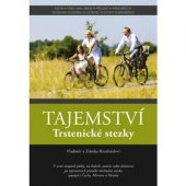 kniha Tajemství Trstenické stezky Kolín - Týnec nad Labem, Týnec nad Labem - Přelouč, Přelouč - Pardubice, Pardubice - Moravany, Moravany - Zámrsk, Zámrsk - Litomyšl, Litomyšl - Svitavy, Svitavy - Jaroměřice, E-smile.cz 2016