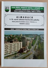 kniha Almanach k 10.výročí založení havířské pobočky 2006-2016, Klub přátel hornického muzea OKD 2016