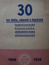 kniha 30 let růstu, zápasů a úspěchů čsl. živnostensko-obchodnické strany středostavovské 1908-1938, Živnostenský závod tiskařský a vydavatelský 1938