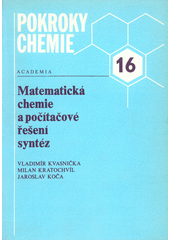 kniha Pokroky chemie 16. Matematická chemie a počítačové řešení syntéz, Academia 1987