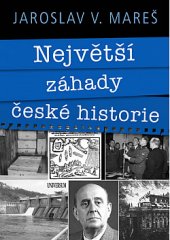 kniha Největší záhady české historie, Universum 2019