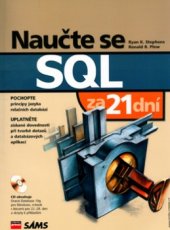 kniha Naučte se SQL za 21 dní pochopte principy jazyka relačních databází : uplatněte získané dovednosti při tvorbě dotazů a databázových aplikací, CPress 2004
