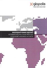 kniha Rozvojová pomoc nestačí alternativní politické přístupy k chudobě a bezmoci ve světě, Pražský institut pro globální politiku - Glopolis 2009