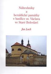 kniha Náhrobníky a heraldické památky v basilice sv. Václava ve Staré Boleslavi, J. Loch 2010