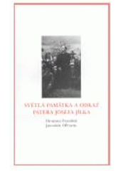 kniha Světlá památka a odkaz P. Josefa Jílka k stému výročí jeho narození, Pro Farnost Katovice vyrobil Dauphin 2008