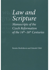 kniha Law and Scripture manuscripts of the Czech reformation on the 14th - 16th centuries, National Library of the Czech Republic 2009