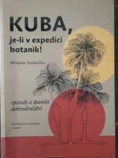 kniha KUBA, je-li v expedici botanik! epizody a spanilá dobrodružství, Botanická zahrada Liberec 2019