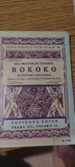 kniha Rokoko Jak osmdesátidevítiletý pan polesný Doupnák vypravuje na Štědrý večer svým vnukům a pravnukům, vnučkám a pravnučkám o svých bývalých časích : Staročeská deklamací, Topičova edice 1939