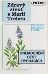 kniha Zdravý život s Marií Treben Onemocnění cest dýchacích - prevence, diagnóza, léčba, Práce 1993