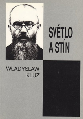 kniha Světlo a stín paralela života sv. Maxmiliána Maria Kolbeho a Rudolfa Hösse, velitele koncentračního tábora v Osvětimi, Zvon 1991