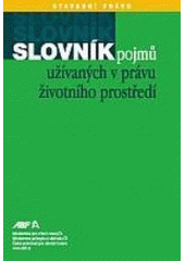 kniha Slovník pojmů užívaných v právu životního prostředí, ABF - Arch 2004