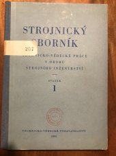 kniha Strojnický sborník Sv. 1 Techn.-věd. práce v oboru stroj. inženýrství : Určeno inženýrům a technikům ... věd. aspirantům a posluchačům fak. stroj. inž., Technicko-vědecké vydavatelství 1952