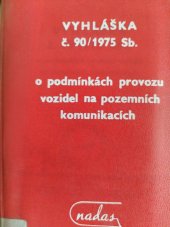 kniha Vyhláška č. 90/1975 Sb[írky], o podmínkách provozu vozidel na pozemních komunikacích, Nadas 1976