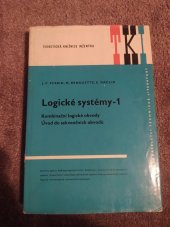 kniha Logické systémy. Díl 1, - Kombinační logické obvody, úvod do sekvenčních obvodů, SNTL 1972