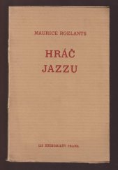 kniha Hráč jazzu [malý román jediné osoby a jeho sedmi jazzových bicích nástrojů], Lis knihomilův, F.J. Müller 1933