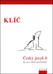 kniha Český jazyk 6. III. díl, - Pracovní sešit - klíč, Alter 2011