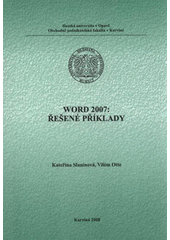 kniha Word 2007 řešené příklady, Slezská univerzita v Opavě, Obchodně podnikatelská fakulta v Karviné 2008