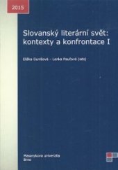 kniha Slovanský literární svět: kontexty a konfrontace I., Masarykova univerzita Brno 2015