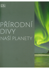 kniha Přírodní divy naší planety, Universum 2018