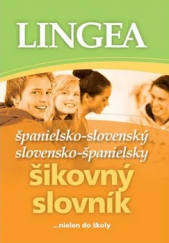 kniha Španielsko-slovenský slovensko-španielsky šikovný slovník ...nielen do školy, Lingea 2011