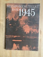 kniha Nezapomenutelný rok 1945, Lidové nakladatelství 1970