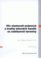 kniha Vliv vlastností polymerů a kvality tokových kanálů na zatékavost taveniny = The influence of polymer properties and runner quality on melt fluidity : teze disertační práce, Univerzita Tomáše Bati ve Zlíně 2012