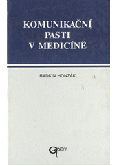 kniha Komunikační pasti v medicíně praktický manuál komunikace lékaře s pacientem, Galén 1997