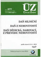 kniha Daň silniční Daň z nemovitostí ; Daň dědická, darovací, z převodu nemovitostí : podle stavu k. 16.1.2012, Sagit 2012