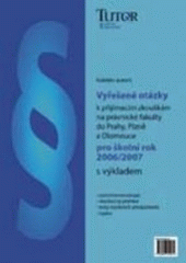 kniha Vyřešené otázky k přijímacím zkouškám na právnické fakulty do Prahy, Plzně a Olomouce pro školní rok 2006/2007 : s výkladem, TUTOR 2006