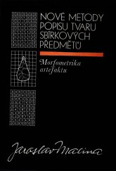 kniha Nové  metody popisu tvaru sbírkových předmětů Morfometrika artefaktu, Jihočeské muzeum v Českých Budějovicích 1977