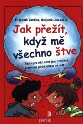 kniha Jak přežít, když mě všechno štve Rádce pro děti, které jsou vznětlivé a neumějí udržet emoce na uzdě, Portál 2014