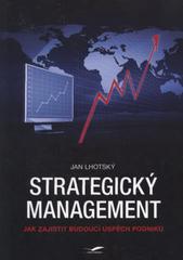 kniha Strategický management jak zajistit budoucí úspěch podniku, J. Lhotský 2010