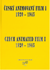 kniha Český animovaný film I 1920-1945 = Czech animated film I 1920-1945, Národní filmový archiv 2012