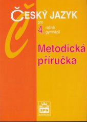 kniha Metodická příručka k učebnici Český jazyk pro 4. ročník gymnázií, SPN 2006