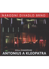 kniha William Shakespeare (1564-1616), Antonius a Kleopatra [premiéra 17. dubna 2009 v Mahenově divadle, Národní divadlo Brno 2009