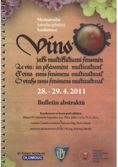 kniha Víno jako multikulturní fenomén = Le vin: un phénomène multiculturel = A vino tomo fenómeno multicultural = O vinho tomo fenómeno multicultural : mezinárodní interdisciplinární konference: 28.-29.4.2011 : bulletin abstraktů, Societas Scientiarum Olomucensis II 2011