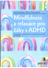 kniha Mindfulness a relaxace pro žáky s ADHD od 10 let, Portál 2022