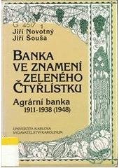 kniha Banka ve znamení zeleného čtyřlístku Agrární banka : 1911-1938 (1948), Karolinum  1996