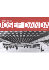 kniha Architekt Josef Danda, České vysoké učení technické 2007