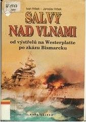 kniha Salvy nad vlnami od výstřelu na Westerplatte po zkázu Bismarcku, Naše vojsko 1997