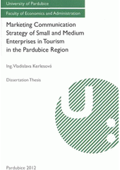 kniha Marketing communication strategy of small and medium enterprises in tourism in the Pardubice region dissertation thesis, University of Pardubice 2012