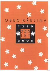 kniha Obec Křelina 755 let : 1250-2005, Obec Křelina 2005