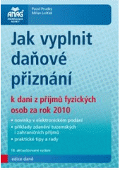 kniha Jak vyplnit daňové přiznání k dani z příjmů fyzických osob za rok 2010, Anag 