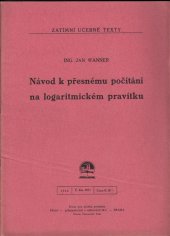 kniha Návod k přesnému počítání na logaritmickém pravítku = [Gebrauchsanweisung zum genauen Rechnen an dem logarithmischen Lineal], Ústav pro učebné pomůcky průmyslových a odborných škol 1942