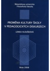 kniha Proměna kultury školy v pedagogických diskurzech, Masarykova univerzita 2008