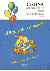 kniha Čeština pro cizince - Ahoj, jak se máš? = Czech for foreigners - Hello! How are you : H+H : A1/AOK, Didakta 2009