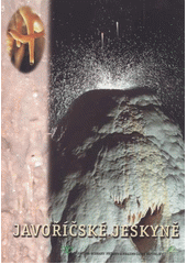 kniha Javoříčské jeskyně, Pro Agenturu ochrany přírody a krajiny ČR - Správu Javoříčských jeskyní vydala Invence 2004