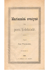 kniha Marianská svatyně na posvátném Velehradě Dárek jubilejní k r. 1885, Kráčelík 1885